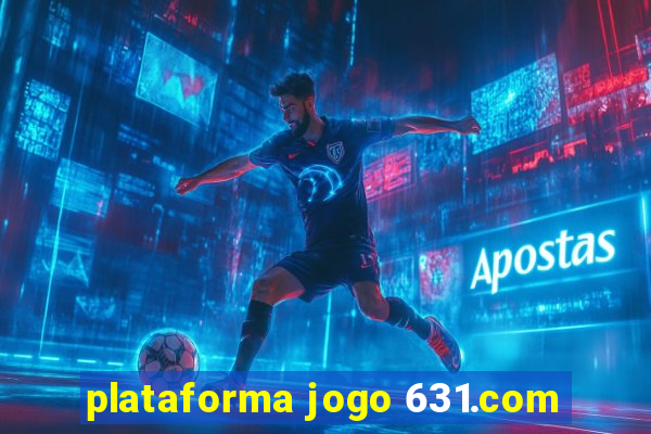 plataforma jogo 631.com